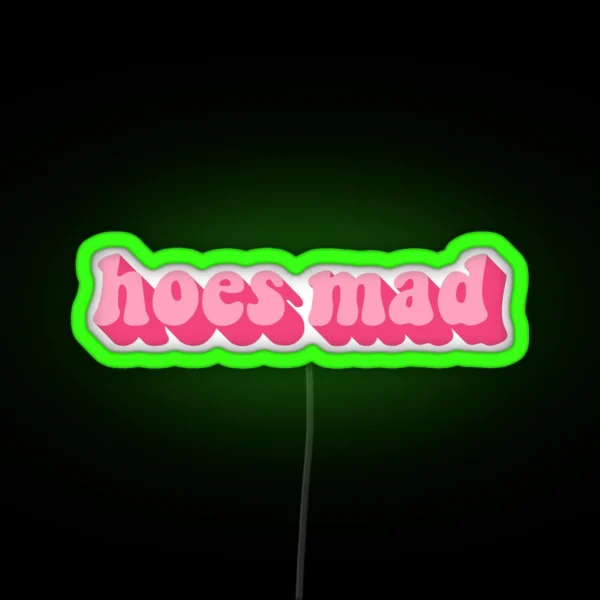 HOES MAD RGB Neon Sign