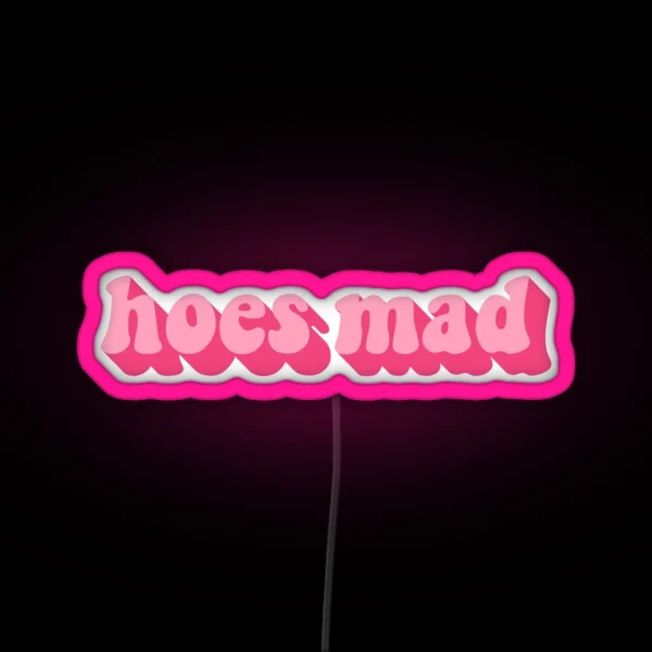 HOES MAD RGB Neon Sign