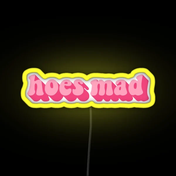 HOES MAD RGB Neon Sign