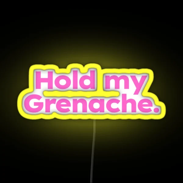 Hold My Grenache RGB Neon Sign