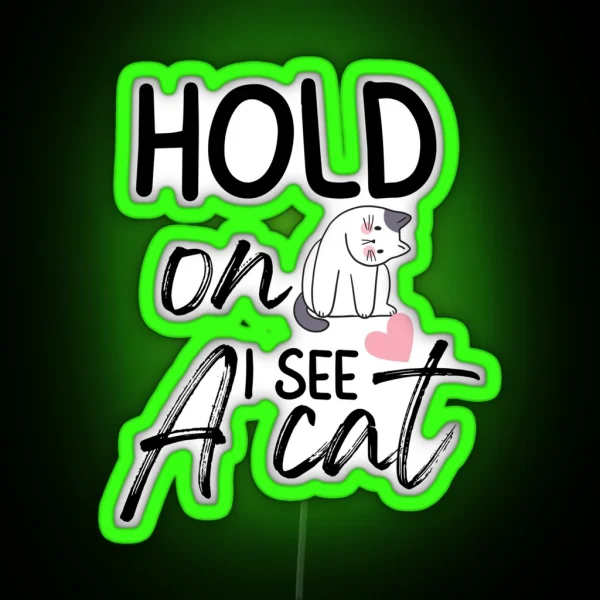 Hold On I See A Cat Funny Cat Breeds Cute Cat Meme Face RGB Neon Sign