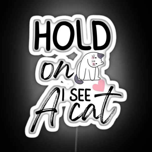 Hold On I See A Cat Funny Cat Breeds Cute Cat Meme Face RGB Neon Sign