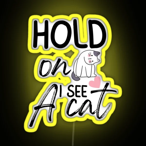 Hold On I See A Cat Funny Cat Breeds Cute Cat Meme Face RGB Neon Sign
