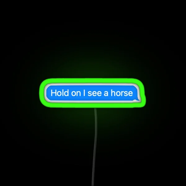 Hold On I See A Horse RGB Neon Sign
