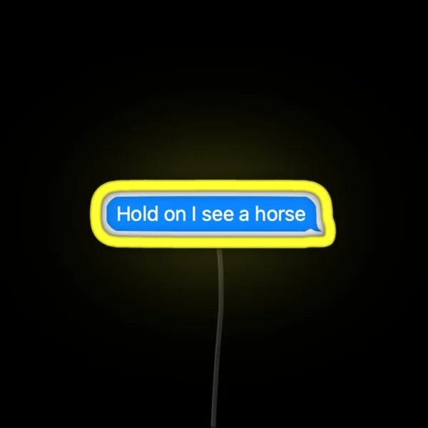 Hold On I See A Horse RGB Neon Sign