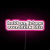 Overthinking made easy with this humorous LED neon sign.