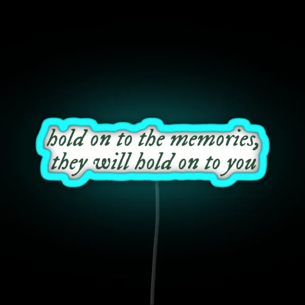 Hold On To The Memories They Will Hold On To You Taylor Swift New Years Day Lyrics RGB Neon Sign