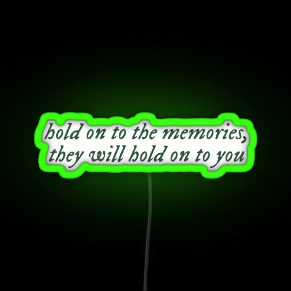 Hold On To The Memories They Will Hold On To You Taylor Swift New Years Day Lyrics RGB Neon Sign