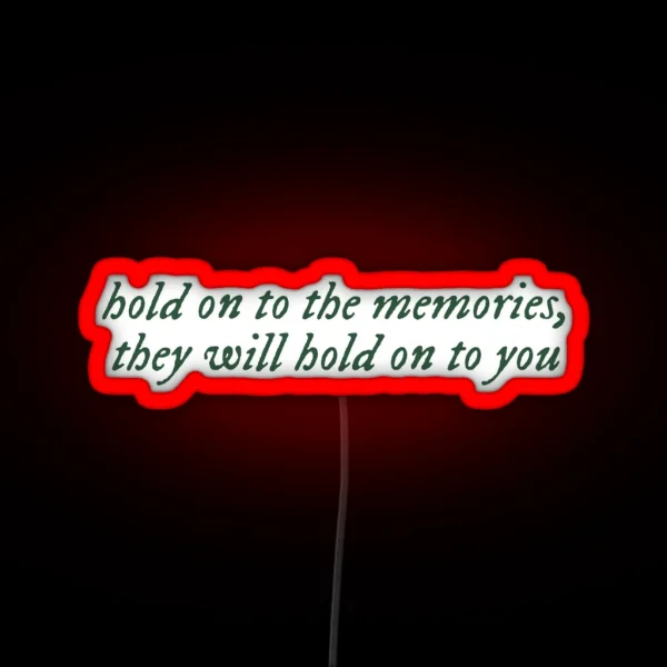 Hold On To The Memories They Will Hold On To You Taylor Swift New Years Day Lyrics RGB Neon Sign