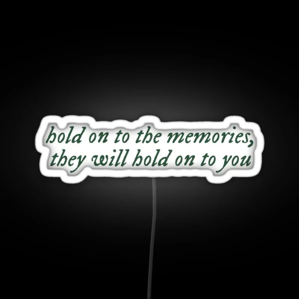 Hold On To The Memories They Will Hold On To You Taylor Swift New Years Day Lyrics RGB Neon Sign