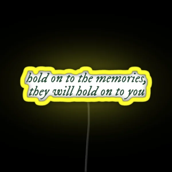 Hold On To The Memories They Will Hold On To You Taylor Swift New Years Day Lyrics RGB Neon Sign