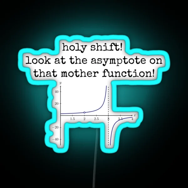 Holy Shift Look At The Asymptote On That Mother Function RGB Neon Sign