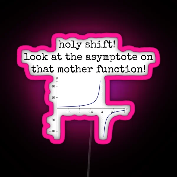 Holy Shift Look At The Asymptote On That Mother Function RGB Neon Sign
