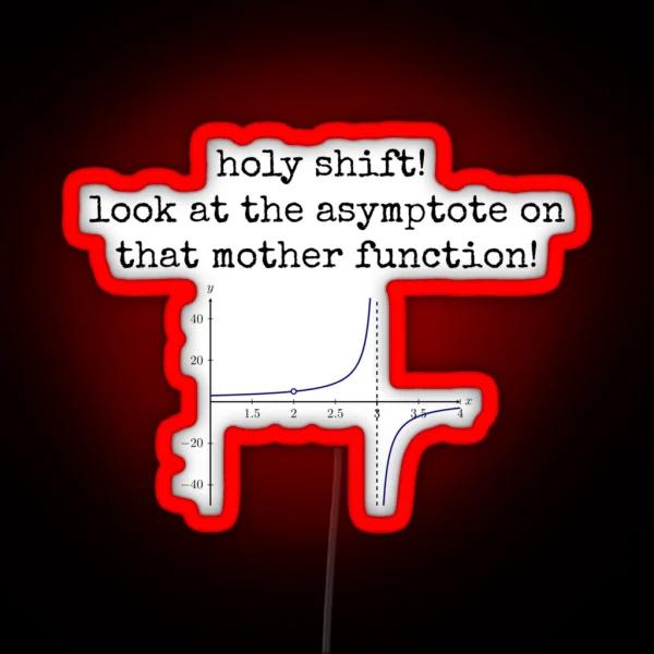Holy Shift Look At The Asymptote On That Mother Function RGB Neon Sign
