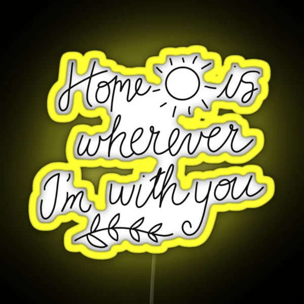 Home Is Wherever I M With You RGB Neon Sign
