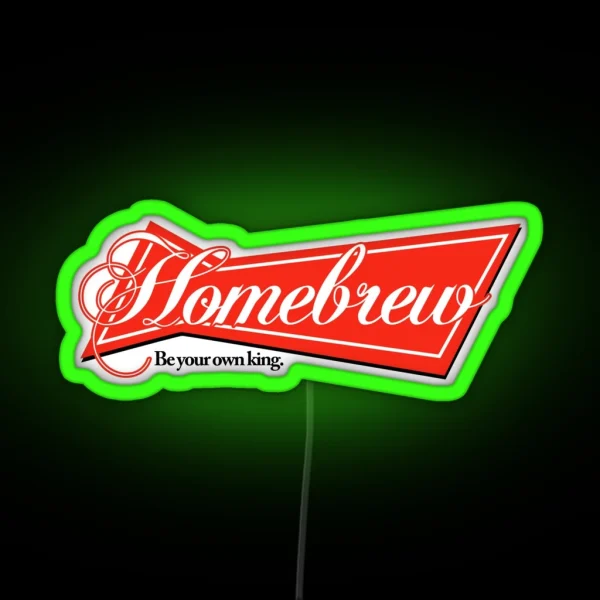 Homebrew Be Your Own King RGB Neon Sign