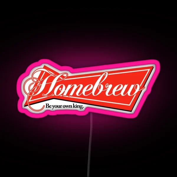 Homebrew Be Your Own King RGB Neon Sign