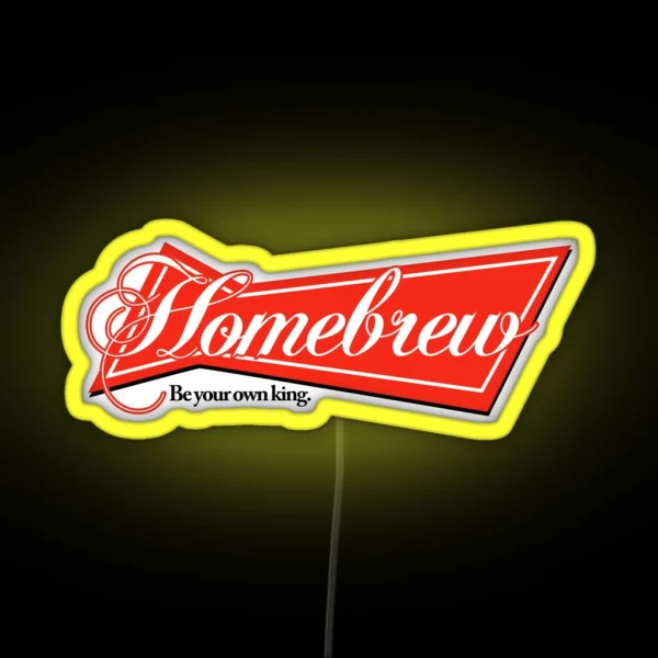Homebrew Be Your Own King RGB Neon Sign