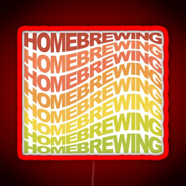 Homebrewing Home Made Beverages Racerback RGB Neon Sign