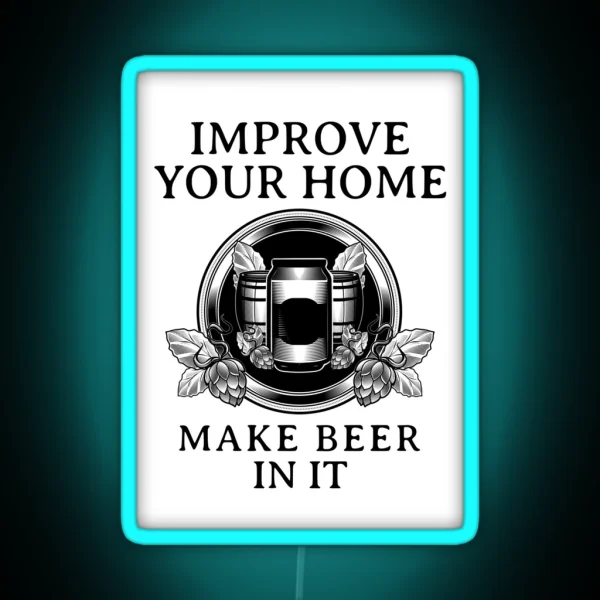 Homebrewing Improve Your Home Make Beer In It RGB Neon Sign