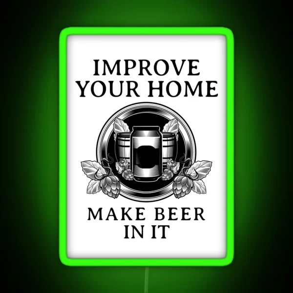 Homebrewing Improve Your Home Make Beer In It RGB Neon Sign