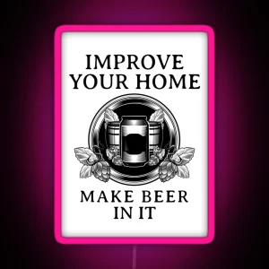 Homebrewing Improve Your Home Make Beer In It RGB Neon Sign