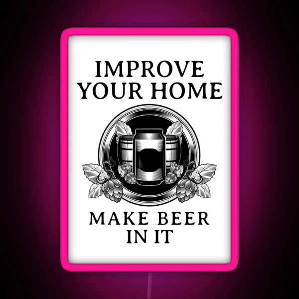 Homebrewing Improve Your Home Make Beer In It RGB Neon Sign