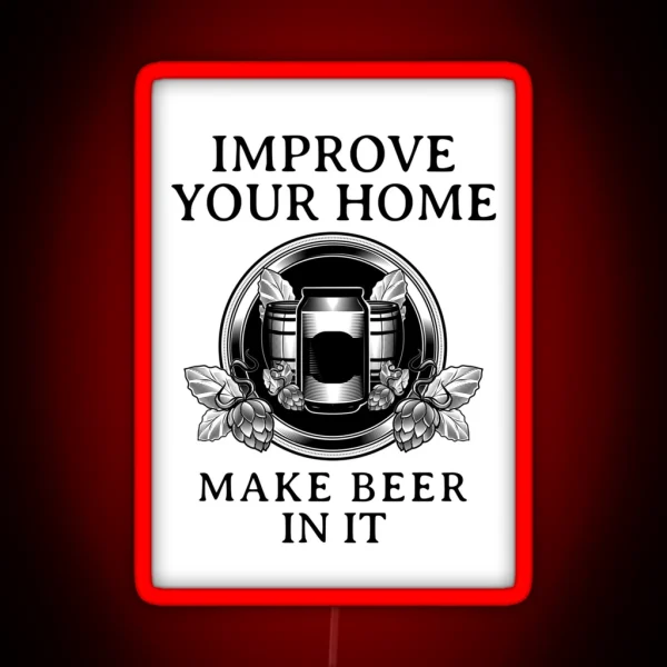 Homebrewing Improve Your Home Make Beer In It RGB Neon Sign