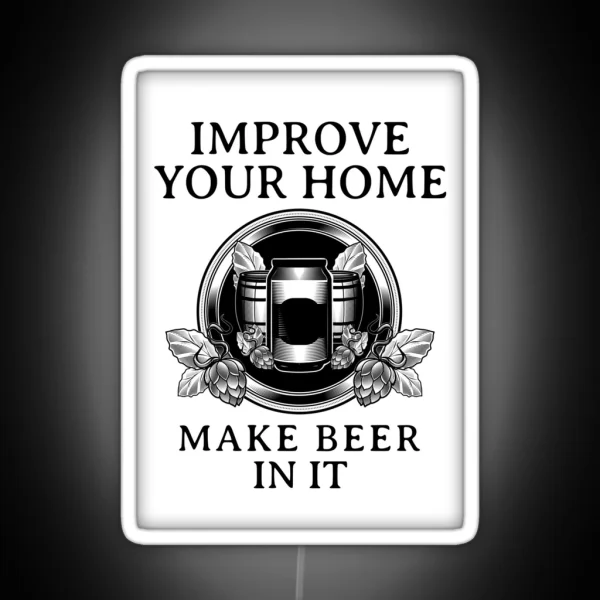 Homebrewing Improve Your Home Make Beer In It RGB Neon Sign