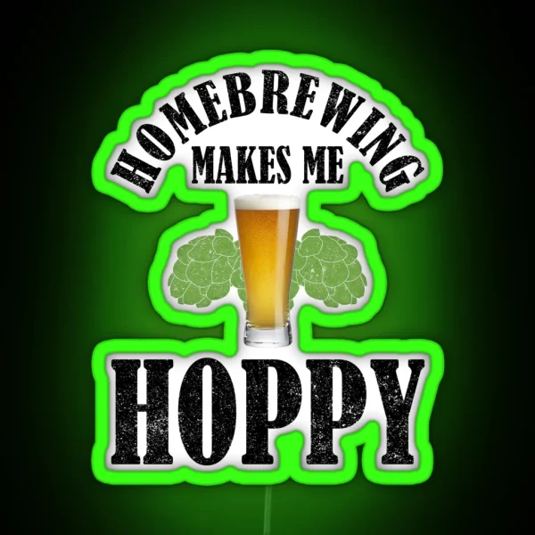 Homebrewing Makes Me Hoppy RGB Neon Sign
