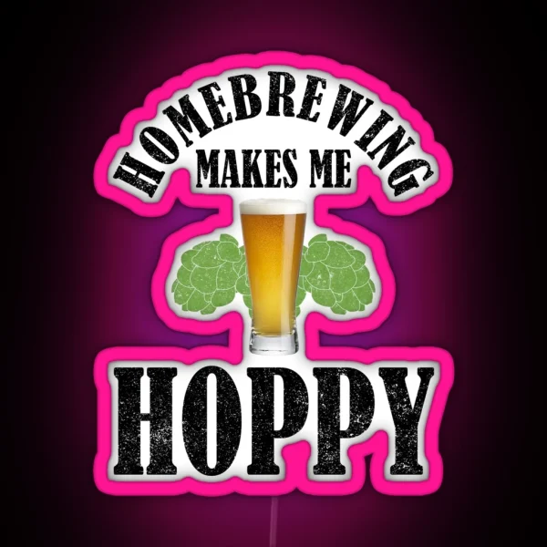 Homebrewing Makes Me Hoppy RGB Neon Sign