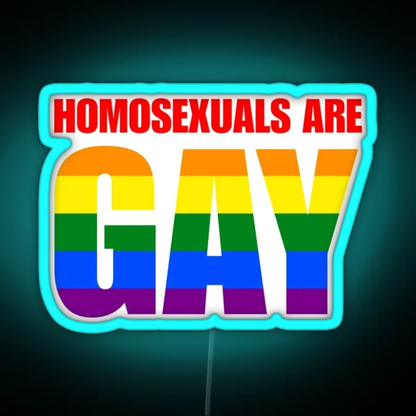 Homosexuals Are Gay Funny LGBTQIA Humor Pride Joke RGB Neon Sign