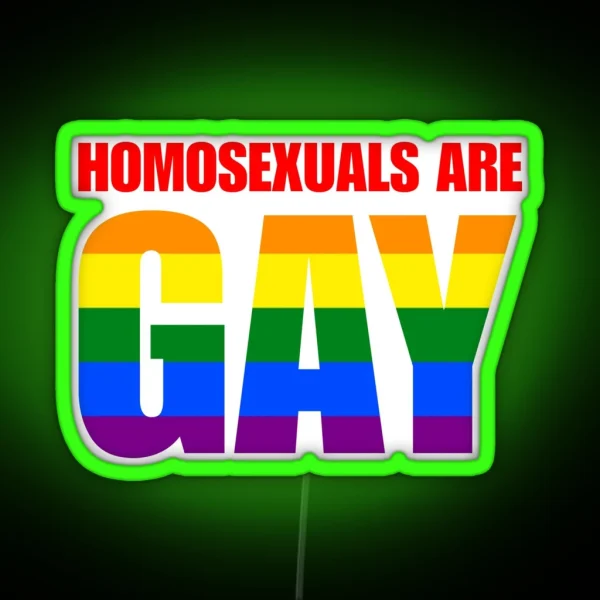 Homosexuals Are Gay Funny LGBTQIA Humor Pride Joke RGB Neon Sign