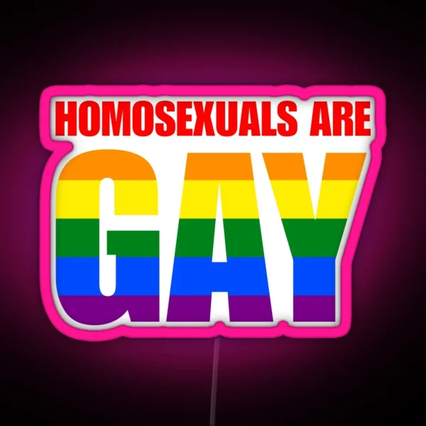 Homosexuals Are Gay Funny LGBTQIA Humor Pride Joke RGB Neon Sign