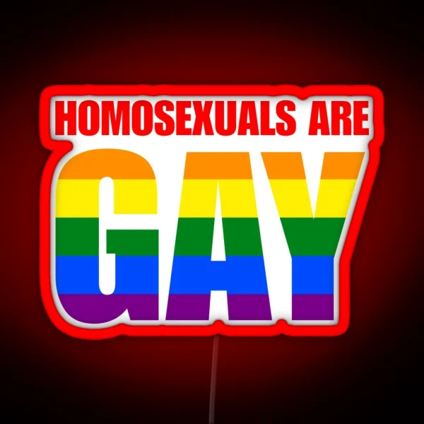 Homosexuals Are Gay Funny LGBTQIA Humor Pride Joke RGB Neon Sign