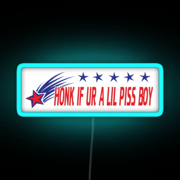 Honk If Ur A Lil Piss Boy Bumper Led RGB Neon Sign