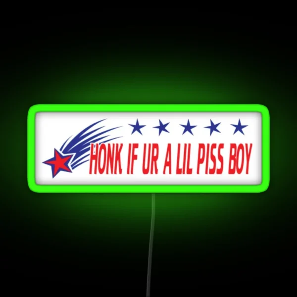 Honk If Ur A Lil Piss Boy Bumper Led RGB Neon Sign