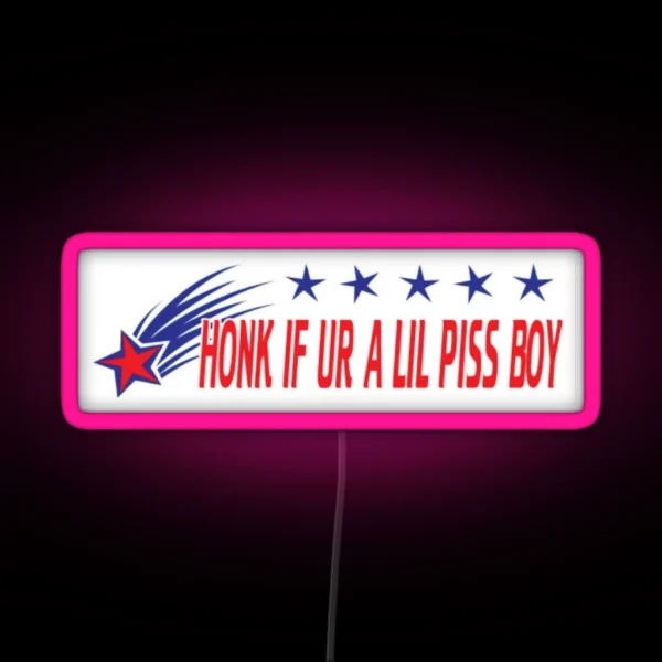 Honk If Ur A Lil Piss Boy Bumper Led RGB Neon Sign
