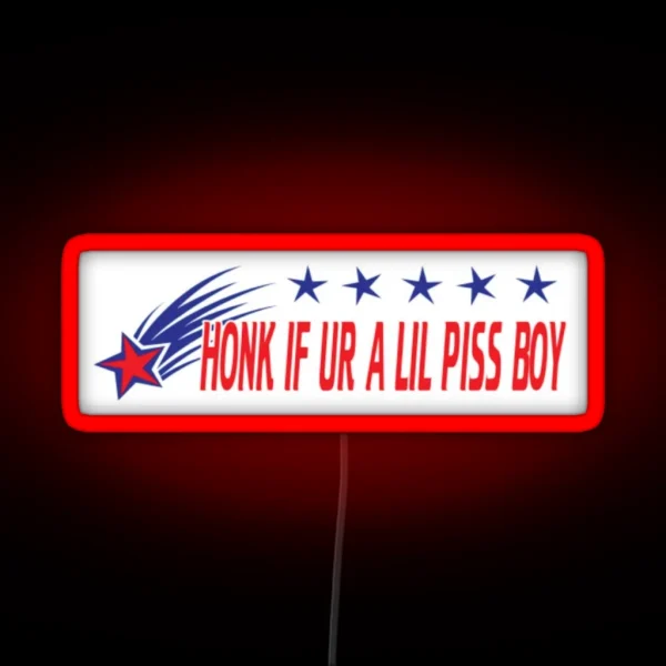 Honk If Ur A Lil Piss Boy Bumper Led RGB Neon Sign