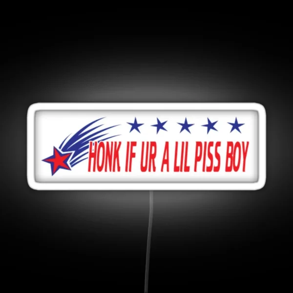 Honk If Ur A Lil Piss Boy Bumper Led RGB Neon Sign