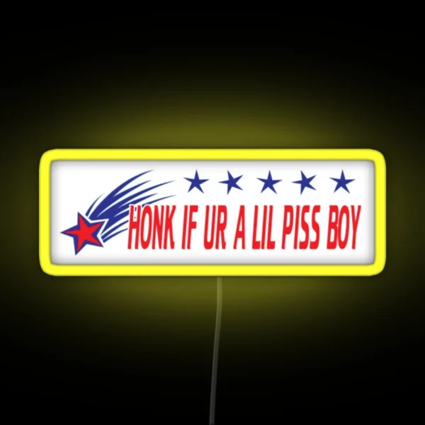 Honk If Ur A Lil Piss Boy Bumper Led RGB Neon Sign