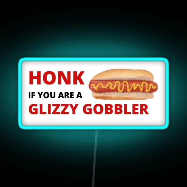 Honk If You Are A Glizzy Gobbler RGB Neon Sign