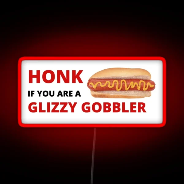 Honk If You Are A Glizzy Gobbler RGB Neon Sign