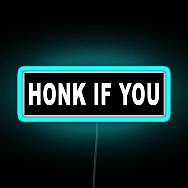 HONK IF YOU Bumper Led RGB Neon Sign