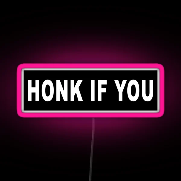 HONK IF YOU Bumper Led RGB Neon Sign