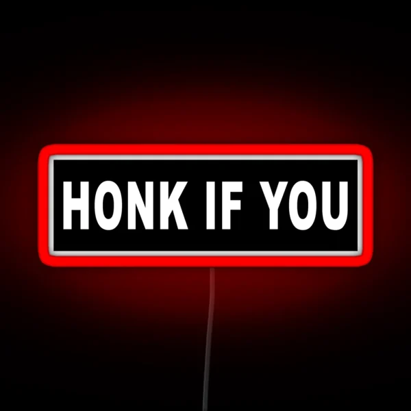 HONK IF YOU Bumper Led RGB Neon Sign