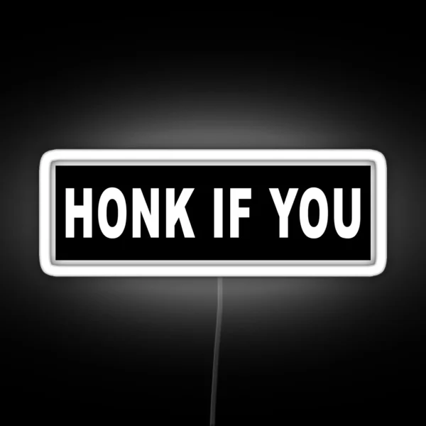HONK IF YOU Bumper Led RGB Neon Sign