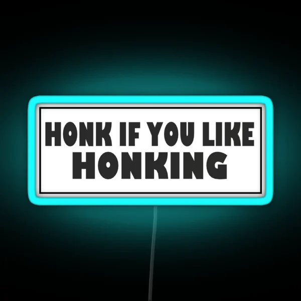 Honk If You Like Honking Bumper Led RGB Neon Sign
