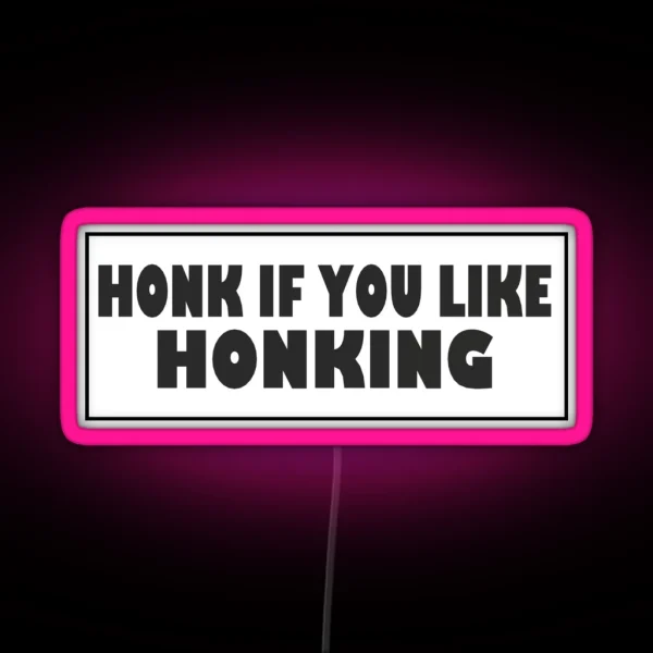 Honk If You Like Honking Bumper Led RGB Neon Sign