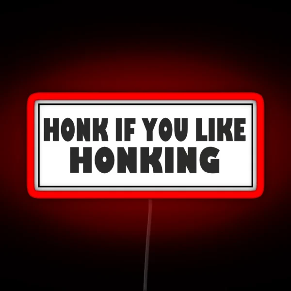 Honk If You Like Honking Bumper Led RGB Neon Sign
